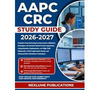 AAPC CRC STUDY GUIDE 2026-2027: Complete Prep Featuring Documentation Validation Strategies, 900 Scenario-Based Practice Questions, Comprehensive ... and Advanced RAF Calculation Techniques
