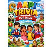 AAPI trivia for kids: Fun Facts, Quizzes, and Challenges About Asian American & Pacific Islander Culture, History, and Traditions