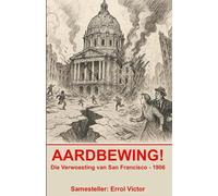 Aardbewing!: Die Verwoesting van San Francisco - 1906