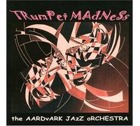 Aardvark Jazz Orchestra - Trumpet Madness