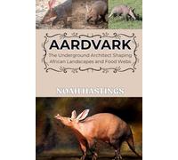 AARDVARK: The Underground Architect Shaping African Landscapes and Food Webs