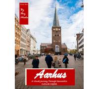Aarhus: A Visual Journey Through Denmark's Cultural Capital - Perfect Gift for tourism & travel lovers.....Relaxing & Meditation
