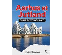 Aarhus et Jutland GUIDE DE VOYAGE 2026: Découvrez des sites historiques, des villes côtières, des gastronomies locales, des sentiers nature, des ... pratiques pour les visiteurs débutants