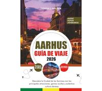 AARHUS GUÍA DE VIAJE 2026: Descubre la Ciudad de las Sonrisas con las principales atracciones, gemas ocultas y auténtica cultura danesa