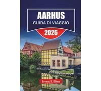 AARHUS GUIDA DI VIAGGIO 2026: Le migliori cose da fare, musei moderni, quartieri storici, cucina locale, passeggiate lungo la costa e consigli di ... la capitale culturale della Danimarca