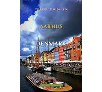 Aarhus Travel Guide 2024: Your All-In-One Companion For an Unforgettable Experience!