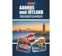 AARHUS und JÜTLAND REISEFÜHRER 2026: Entdecken Sie die wichtigsten Sehenswürdigkeiten, Küstenstädte, die lokale Küche und kulturelle Erlebnisse in Westdänemark