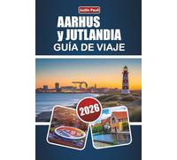 AARHUS y JUTLANDIA GUÍA DE VIAJE 2026: Descubra las principales atracciones, ciudades costeras, cocina local y experiencias culturales en el oeste de Dinamarca