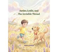 Aarjav, Leslie, and The Invisible Thread (Aarjav and Leslie Adventures)