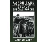 Aaron Bank and the Early Days of US Army Special Forces
