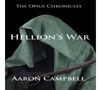 Aaron Campbell The Opius Chronicles: Hellion's War Paperback Book Aaron Campbell Multicolor