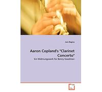 Aaron Copland's "Clarinet Concerto": Ein Widmungswerk für Benny Goodman