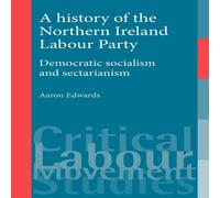 Aaron Edwards A history of the Northern Ireland Labour Party : Democratic Aaron Edwards Multicolor