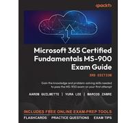 Aaron Guilmette Yura Lee Microsoft 365 Certified Fundamentals MS-90 (Paperback)