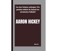 AARON HICKEY: Aus dem Schatten aufsteigen: Wer gestaltet wirklich die Zukunft des schottischen Fußballs?