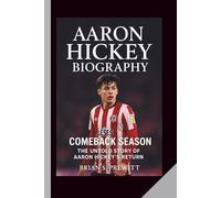 AARON HICKEY BIOGRAPHY: Comeback Season - The Untold Story of Aaron Hickey’s Return