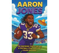 Aaron Jones Biography: The Inspiring True Story of a Football Star for Every Young Dreamer (Icons of the Game)