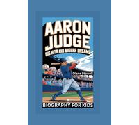 AARON JUDGE: Big Hits and Bigger Dreams- Biography for kids