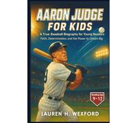 Aaron Judge for Kids: A True Baseball Biography for Young Readers: Faith, Determination, and the Power to Dream Big