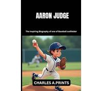 AARON JUDGE: The inspiring Biography of one of Baseball outfielder (Baseball superstar biography books)