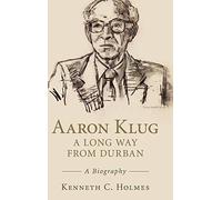 Aaron Klug - A Long Way from Durban: A Biography