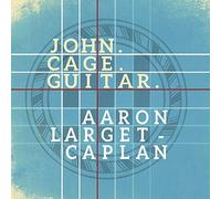 Aaron Larget-Caplan - John Cage: Guitar [Aaron Larget-Caplan; Sharan [CD]