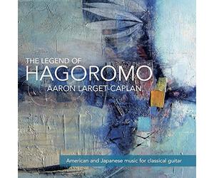 Aaron Larget-Caplan - THE LEGEND OF HAGOROMO