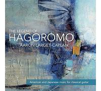 Aaron Larget-Caplan - The Legend of Hagoromo [CD]
