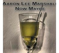 Aaron Lee Marshall - Now Maybe