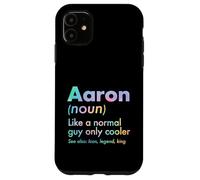 Aaron Like A Normal Guy Only Cooler Legend King First Name Case for iPhone 11