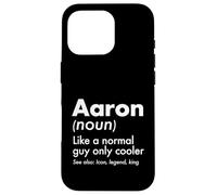 Aaron Like A Normal Guy Only Cooler Legend King First Name Case for iPhone 16 Pro