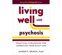 Aaron P. Brinen Living Well with Psychosis (Paperback)