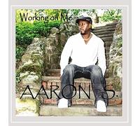Aaron S. - Working On Me