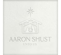 aaron shust - Unto Us