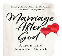 Aaron Smith The Marriage After God: Chasing Boldly After God's Purpose for Aaron Smith Multicolor