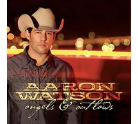 Aaron Watson - Angels & Outlaws