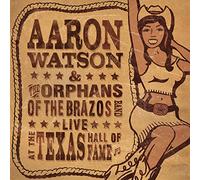 Aaron Watson - Live At The Texas Hall Of Fame [Us Import]