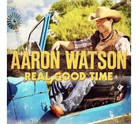 Aaron Watson - Real Good Time