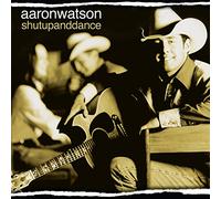 Aaron Watson - Shutupanddance