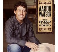 Aaron Watson The Road & The Rodeo (CD) (US IMPORT)