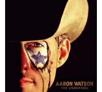 Aaron Watson - The Underdog