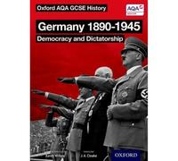 Aaron Wilkes - Oxford AQA History for GCSE Germany 1890-1945 Democra - K245z