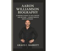 AARON WILLIAMSON: A MARINE’S ROAD TO HOLLYWOOD AND BEYOND - WHERE SERVICE MEETS STARDOM