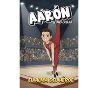 Aarón y sus cosas: El alma del héroe