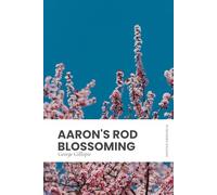 Aaron's Rod Blossoming: In Modern, Updated English