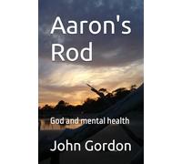 Aaron's Rod: God and mental health