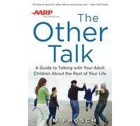 AARP The Other Talk: A Guide to Talking with Your Adult Children about the Rest of Your Life: A Guide to Talking with Your Adult Children about the Rest of Your Life (BUSINESS BOOKS)