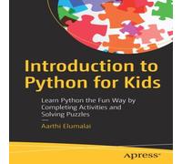 Aarthi Elumalai Introduction to Python for Kids : Learn Python the Fun Way by Aarthi Elumalai Multicolor