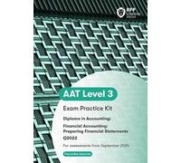 AAT Financial Accounting: Preparing Financial Statements: Exam Practice Kit