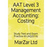 AAT L3 Management Accounting: Costing: Study Text and Exam Practice Kit (AAT Level 3)